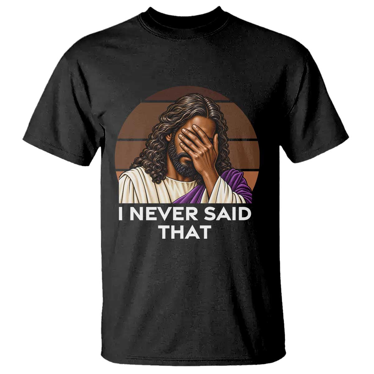 Black Jesus Christian Humor T Shirt I Never Said That Gift