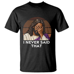 Black Jesus Christian Humor T Shirt I Never Said That Gift