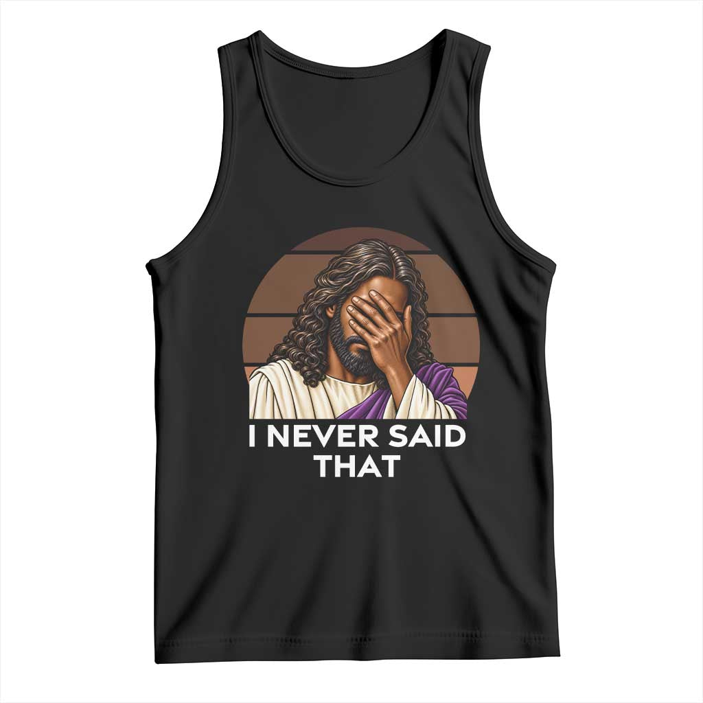 Black Jesus Christian Humor Tank Top I Never Said That Gift