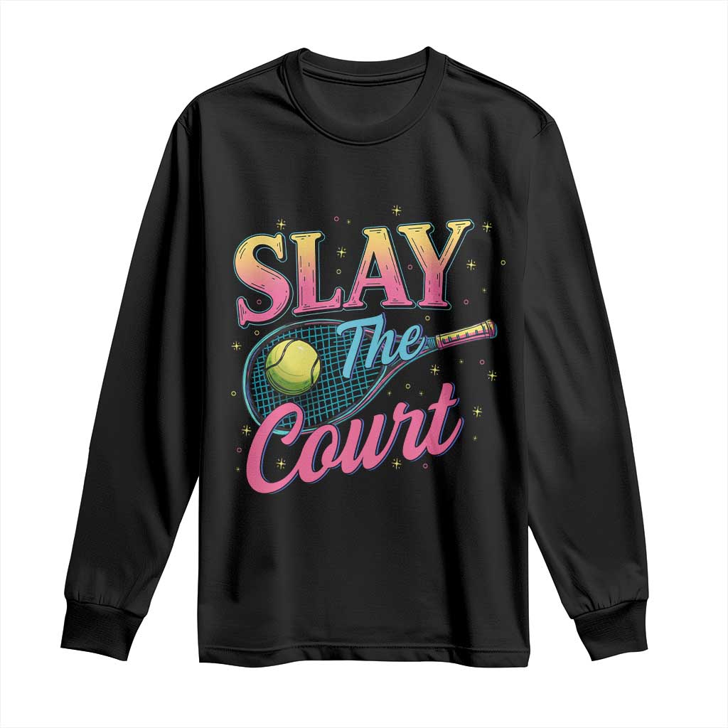 Slay The Court Queen Long Sleeve Shirt Witty Tennis Player Gift For Girls TS12 Black Print Your Wear