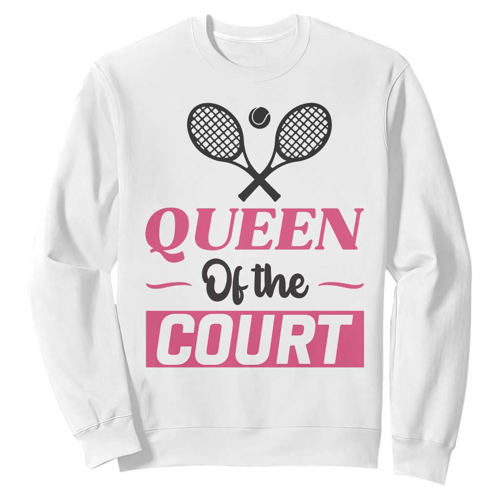 Queen Of The Court Sweatshirt Funny Tennis Girl Gift TS12 White Print Your Wear