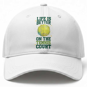 Life Is Better On The Court Baseball Cap Tennis Lover Gift TS12 Print Your Wear