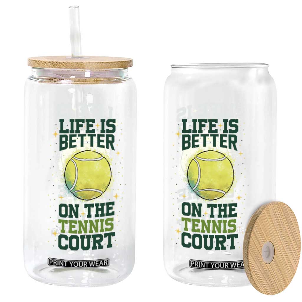 Life Is Better On The Court Glass Can Tennis Lover Gift TS12 Print Your Wear