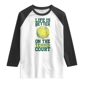 Life Is Better On The Court Raglan Shirt Tennis Lover Gift TS12 White Black Print Your Wear