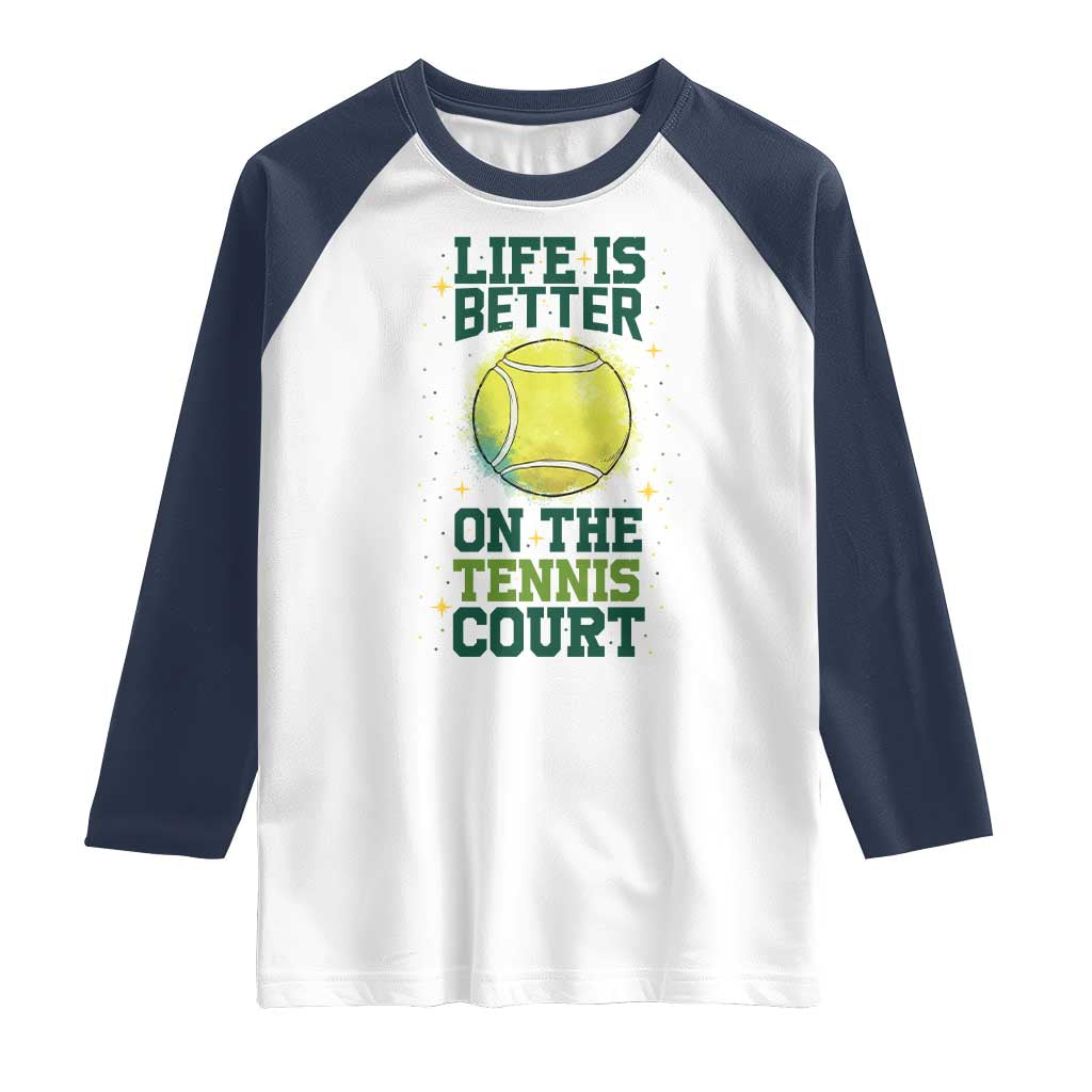 Life Is Better On The Court Raglan Shirt Tennis Lover Gift TS12 White Navy Print Your Wear