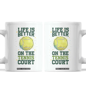 Life Is Better On The Court Coffee Mug Tennis Lover Gift TS12 White Print Your Wear