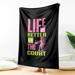 Life Is Better On The Court Throw Blanket Gift For Tennis Fan TS12 Print Your Wear