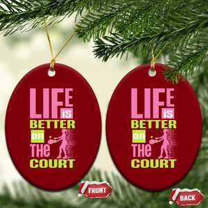 Life Is Better On The Court Ceramic Ornament Gift For Tennis Fan TS12 Print Your Wear
