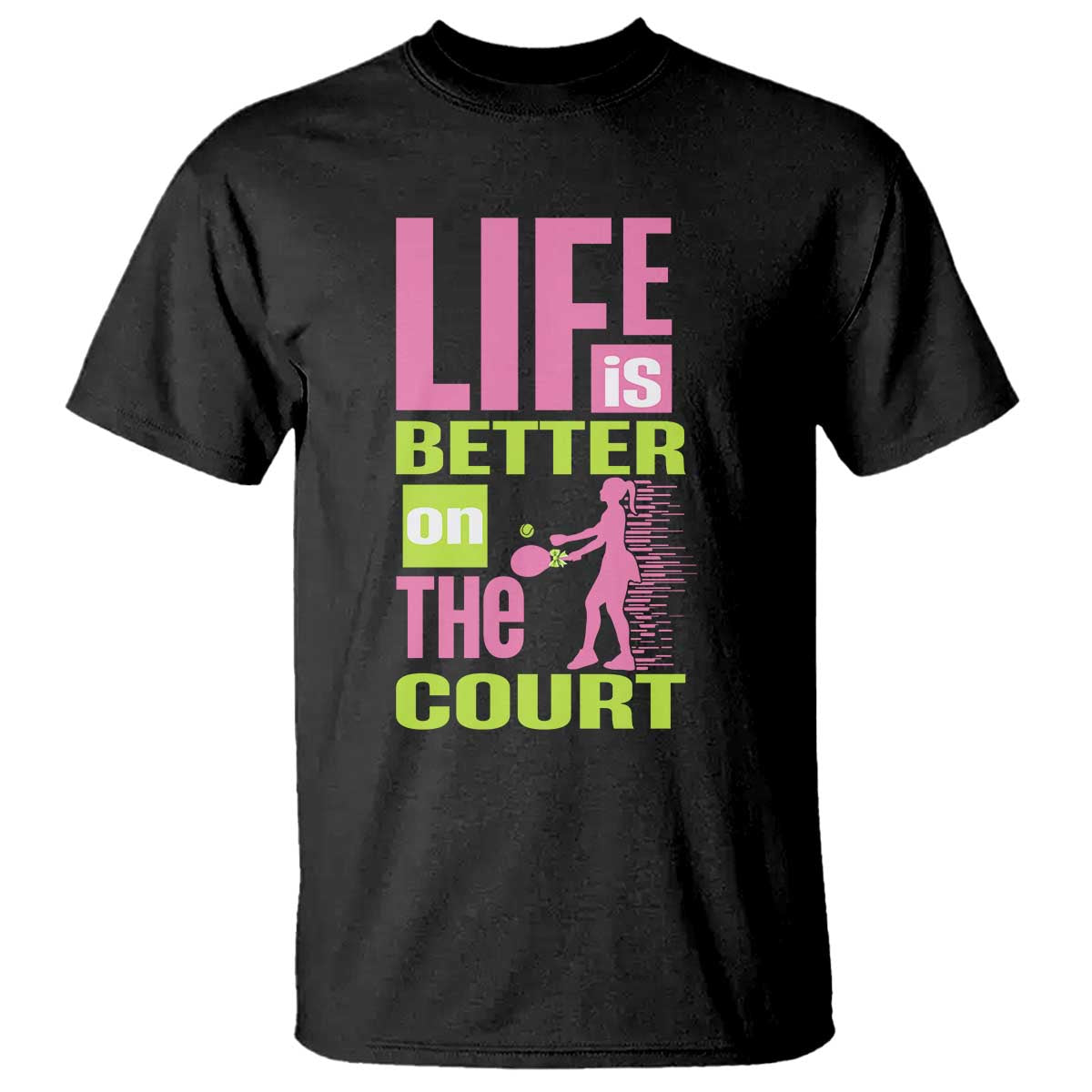Life Is Better On The Court T Shirt Gift For Tennis Fan TS12 Black Print Your Wear