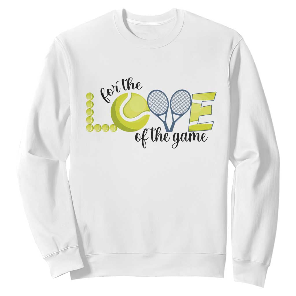 For The Love Of The Game Sweatshirt Inspirational Tennis Gift TS12 White Print Your Wear