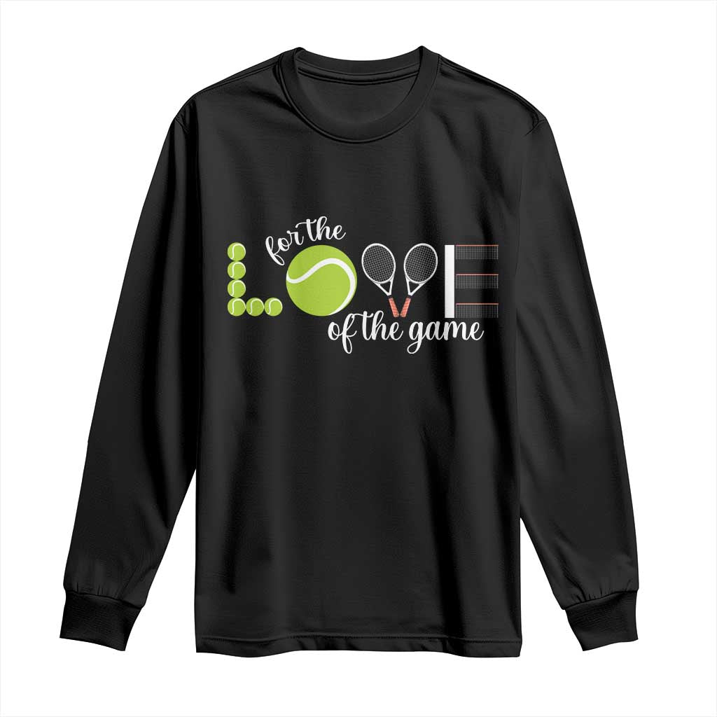 For The Love Of The Game Long Sleeve Shirt Funny Tennis Fan Gift TS12 Black Print Your Wear