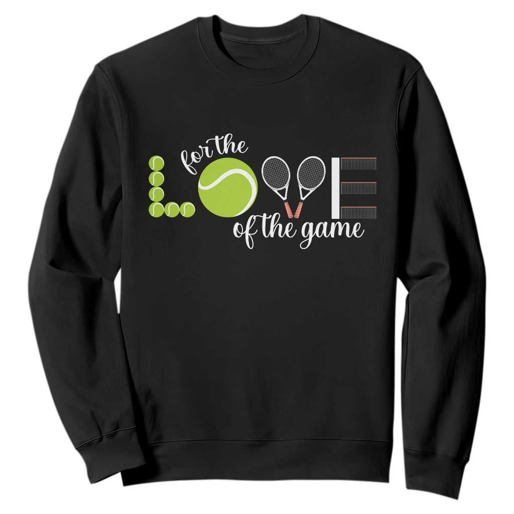 For The Love Of The Game Sweatshirt Funny Tennis Fan Gift TS12 Black Print Your Wear