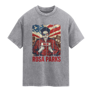 Nah Rosa Parks Washed Cotton T-Shirt Black History Month Gift