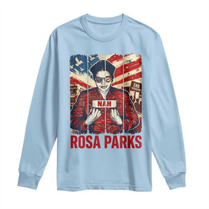 Nah Rosa Parks Long Sleeve Shirt Black History Month Gift TS12 Light Blue Print Your Wear