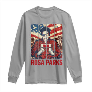 Nah Rosa Parks Long Sleeve Shirt Black History Month Gift TS12 Sport Gray Print Your Wear