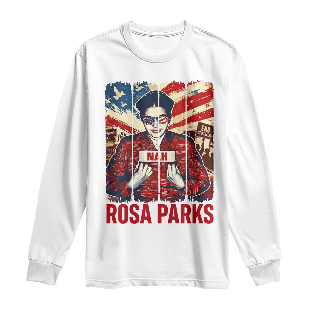 Nah Rosa Parks Long Sleeve Shirt Black History Month Gift TS12 White Print Your Wear