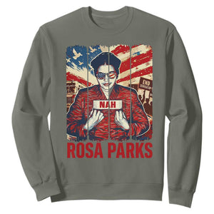 Nah Rosa Parks Sweatshirt Black History Month Gift TS12 Military Green Print Your Wear