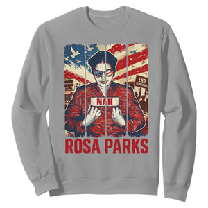 Nah Rosa Parks Sweatshirt Black History Month Gift TS12 Sport Gray Print Your Wear