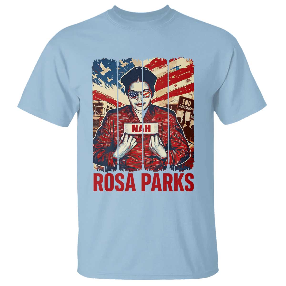 Nah Rosa Parks T Shirt Black History Month Gift TS12 Light Blue Print Your Wear