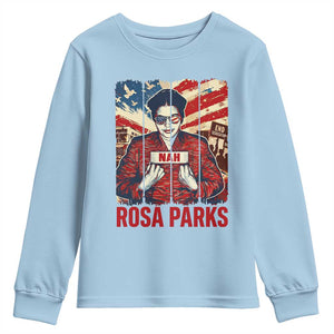 Nah Rosa Parks Youth Sweatshirt Black History Month Gift TS12 Light Blue Print Your Wear