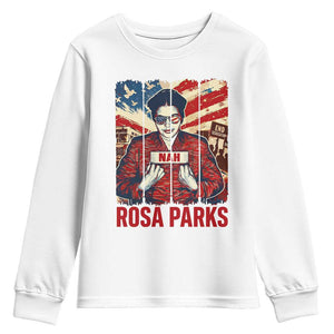 Nah Rosa Parks Youth Sweatshirt Black History Month Gift TS12 White Print Your Wear