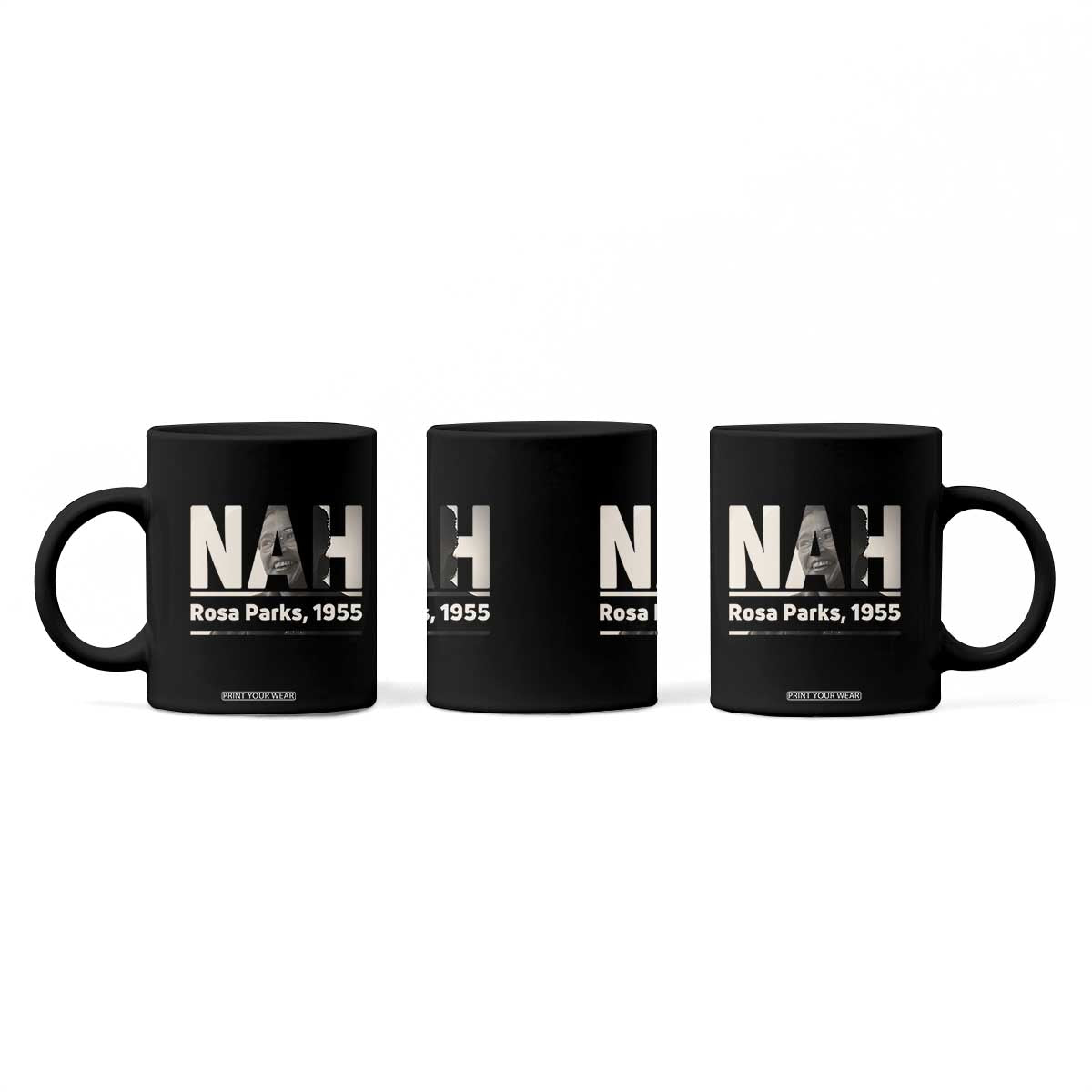 Nah Rosa Parks Coffee Mug Female Empowerment American History TS12 Print Your Wear