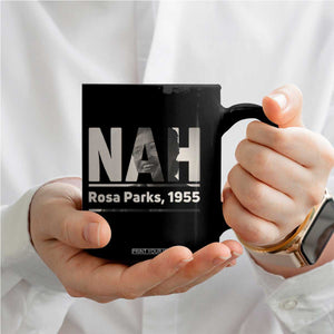 Nah Rosa Parks Coffee Mug Female Empowerment American History TS12 Print Your Wear