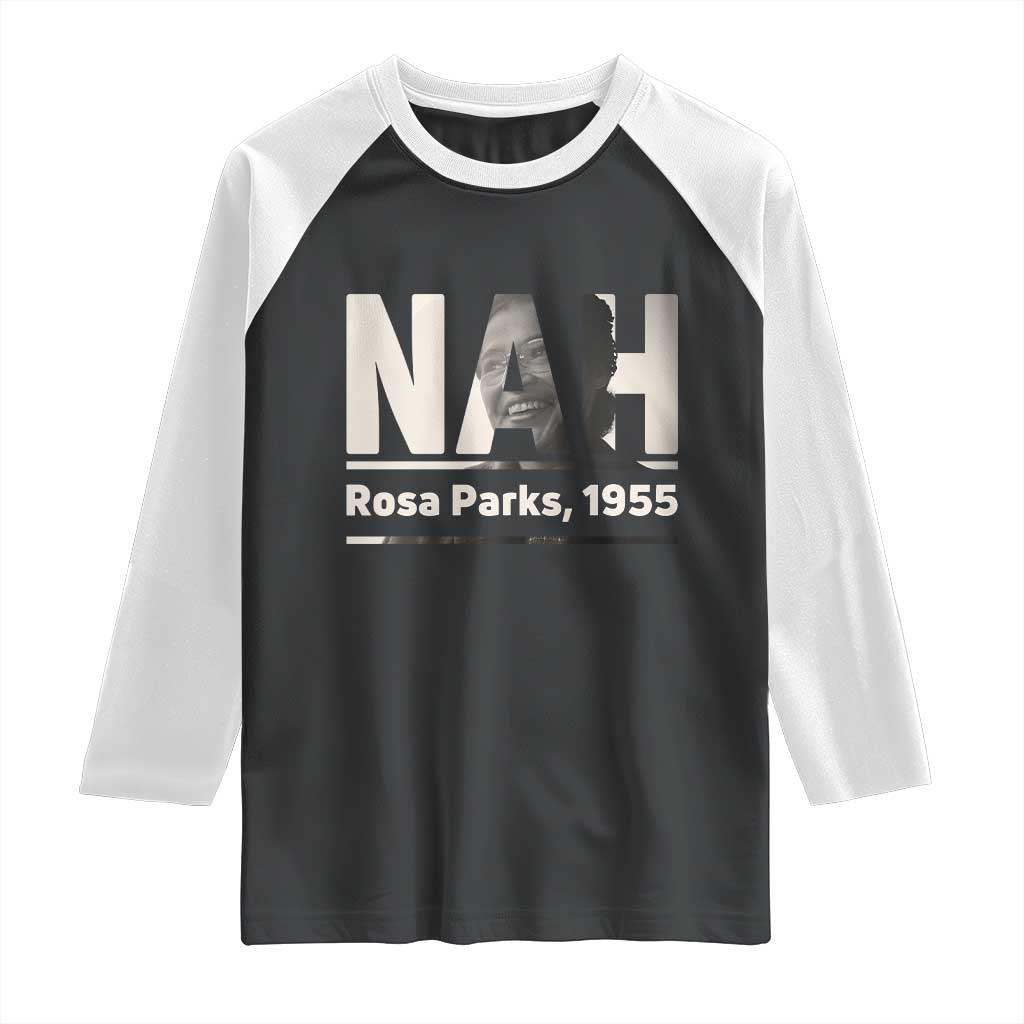 Nah Rosa Parks Raglan Shirt Female Empowerment American History TS12 Black White Print Your Wear