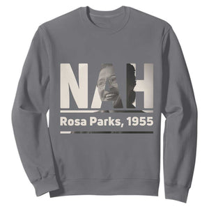 Nah Rosa Parks Sweatshirt Female Empowerment American History TS12 Charcoal Print Your Wear
