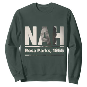 Nah Rosa Parks Sweatshirt Female Empowerment American History TS12 Dark Forest Green Print Your Wear