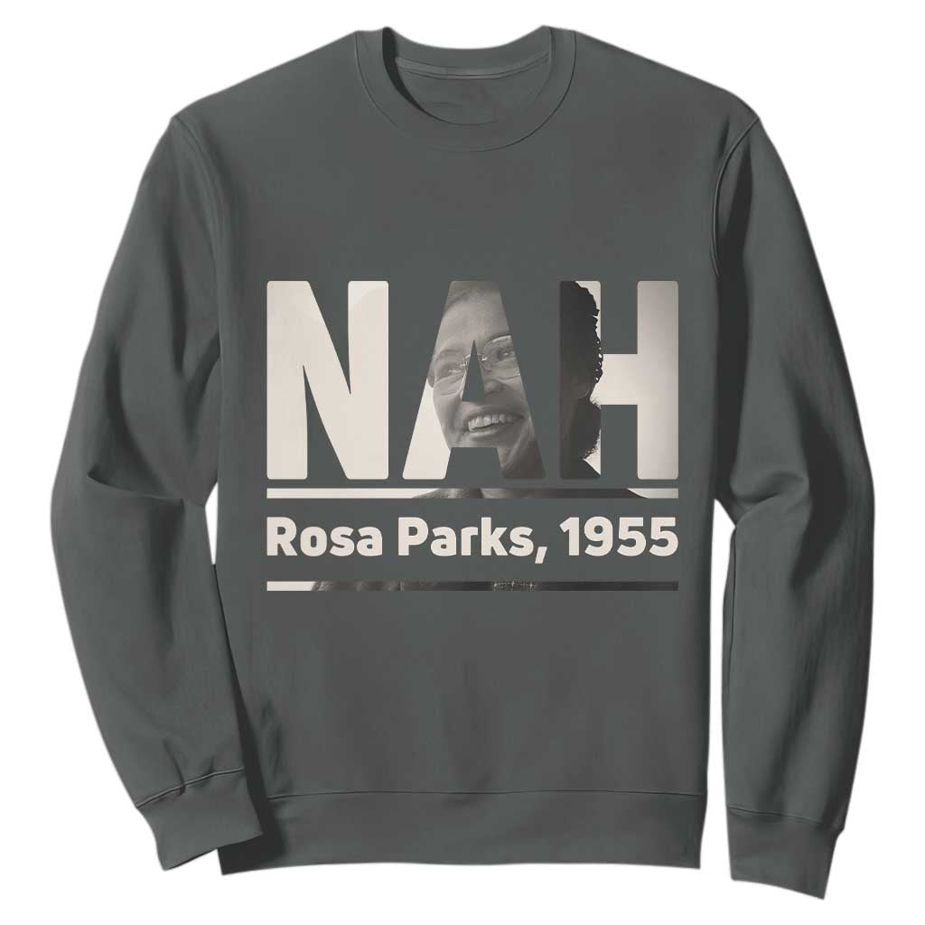 Nah Rosa Parks Sweatshirt Female Empowerment American History TS12 Dark Heather Print Your Wear