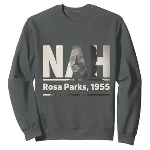 Nah Rosa Parks Sweatshirt Female Empowerment American History TS12 Dark Heather Print Your Wear