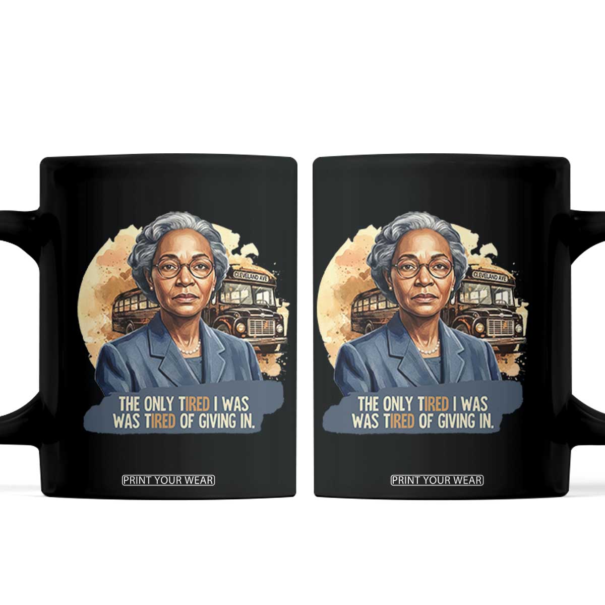 Rosa Parks Tired Of Giving In Coffee Mug Civil Rights Activist TS12 Black Print Your Wear