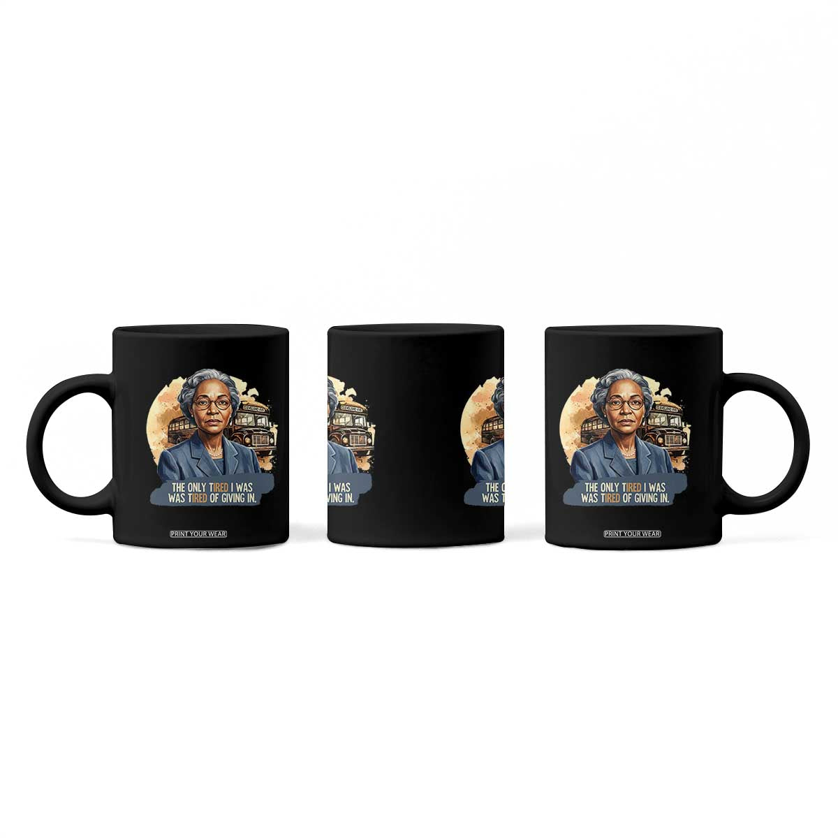 Rosa Parks Tired Of Giving In Coffee Mug Civil Rights Activist TS12 Print Your Wear