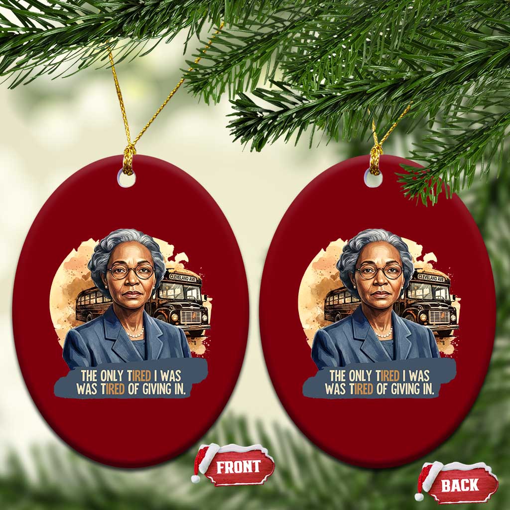 Rosa Parks Tired Of Giving In Ceramic Ornament Civil Rights Activist TS12 Print Your Wear