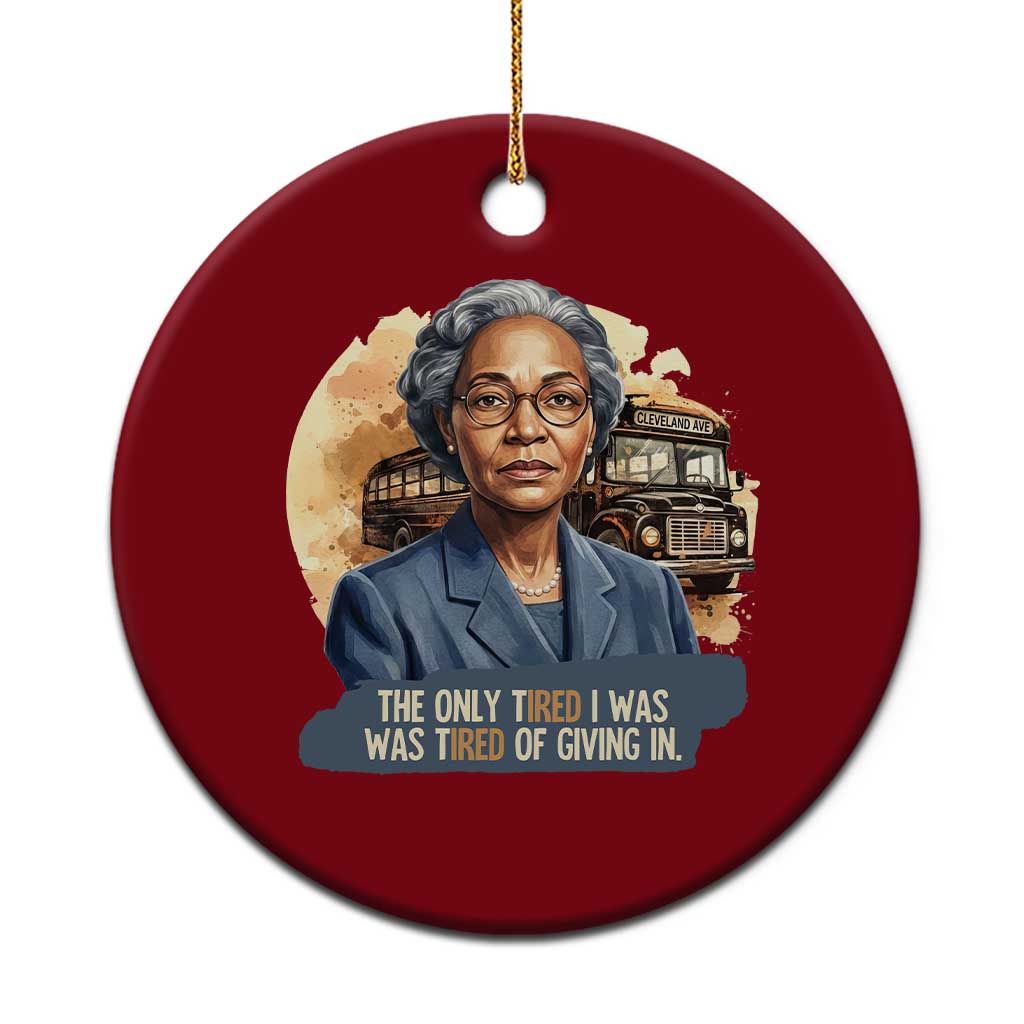 Rosa Parks Tired Of Giving In Ceramic Ornament Civil Rights Activist TS12 1pc Red Print Your Wear