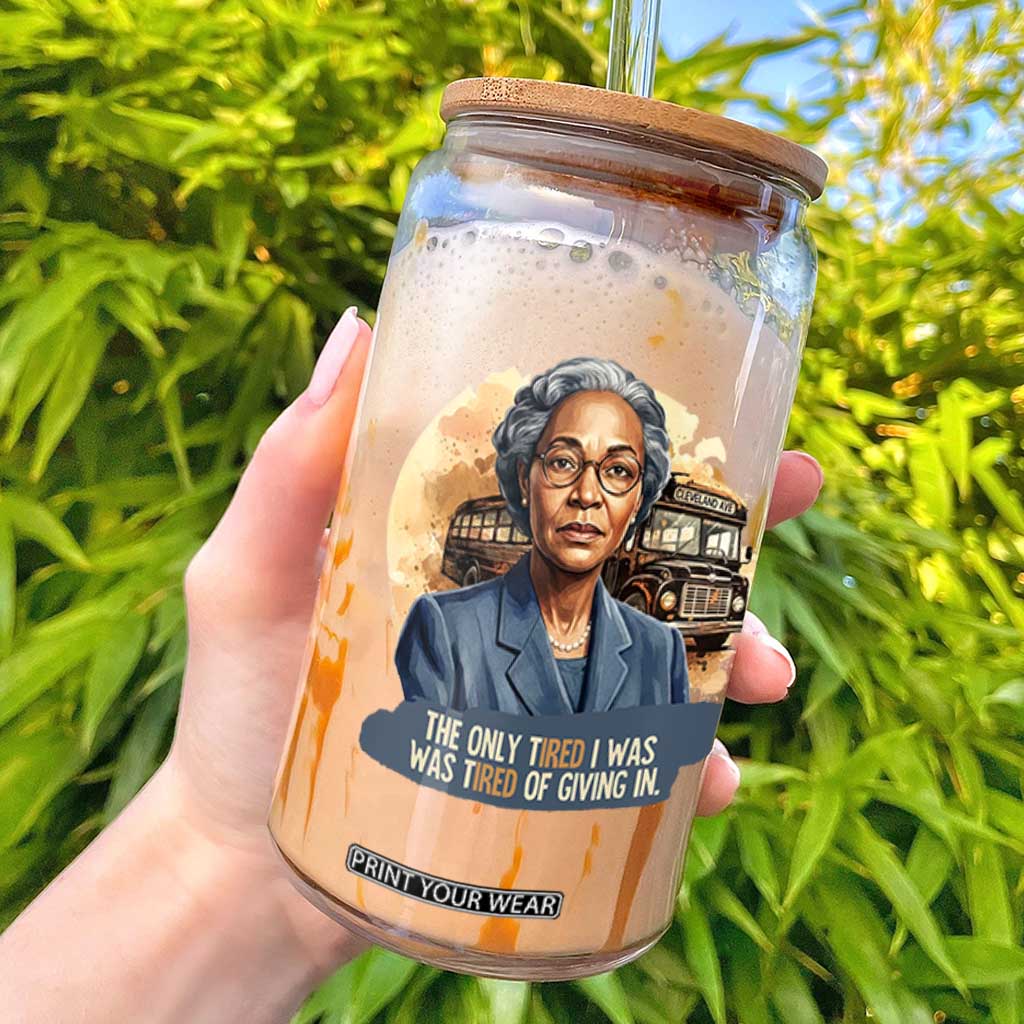 Rosa Parks Tired Of Giving In Glass Can Civil Rights Activist TS12 Black Print Your Wear