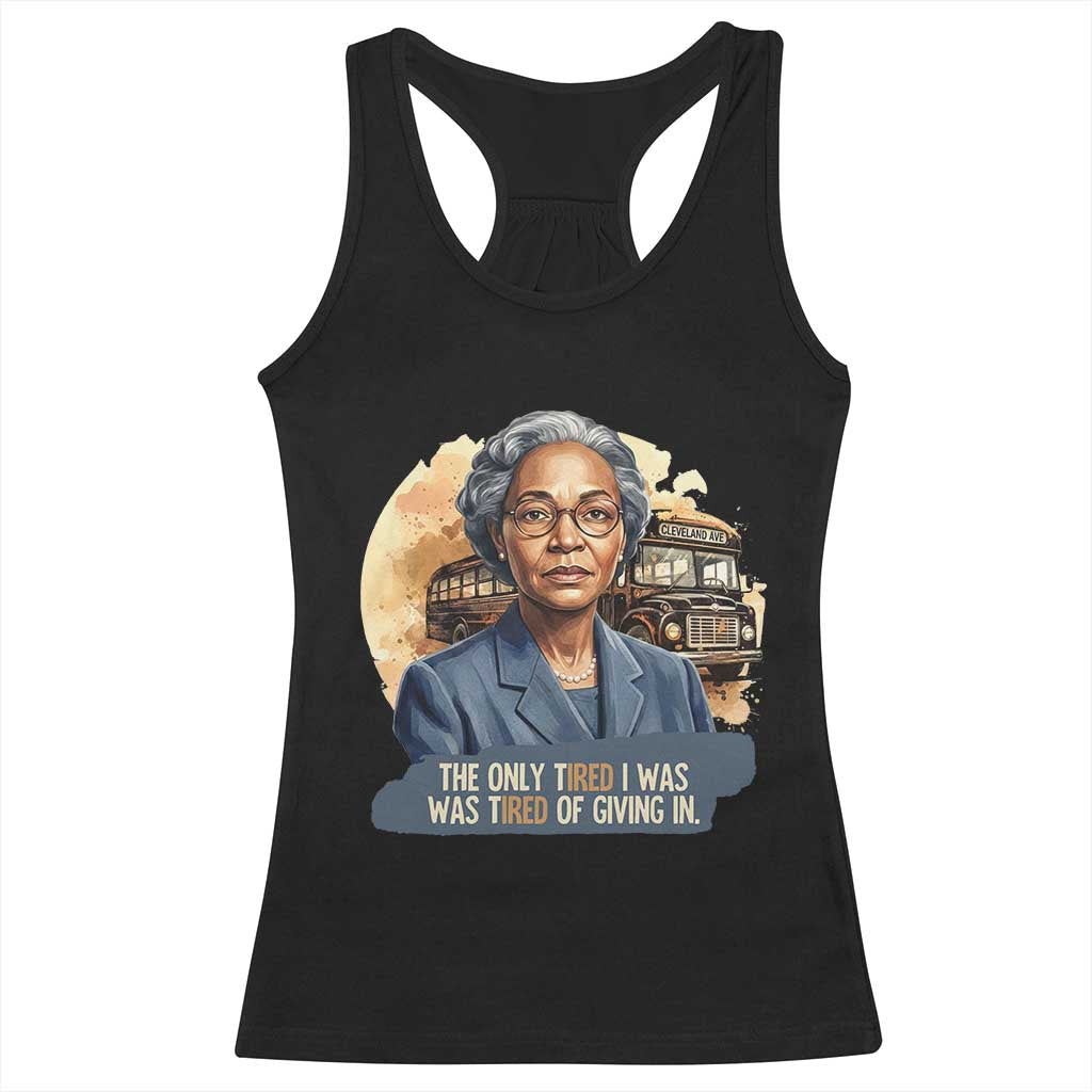 Rosa Parks Tired Of Giving In Racerback Tank Top Civil Rights Activist TS12 Black Print Your Wear