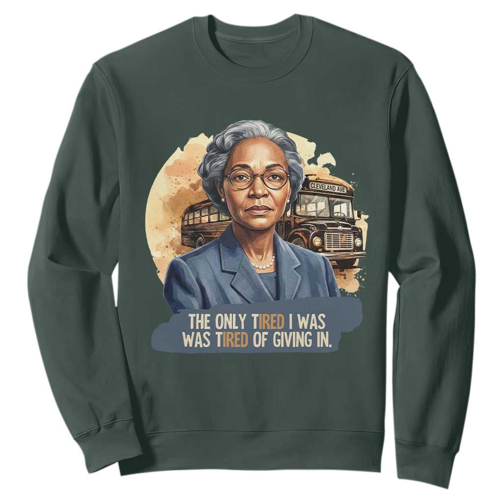 Rosa Parks Tired Of Giving In Sweatshirt Civil Rights Activist TS12 Dark Forest Green Print Your Wear