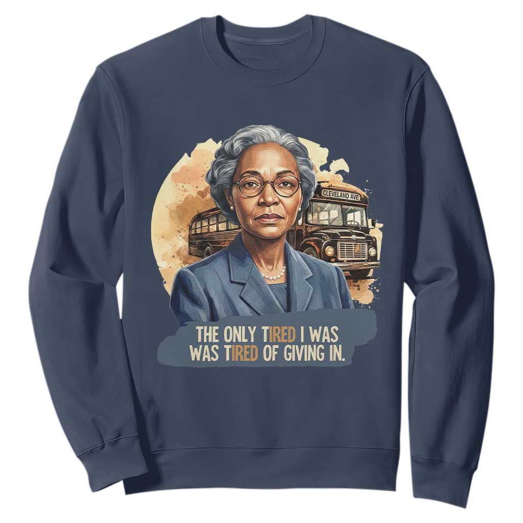 Rosa Parks Tired Of Giving In Sweatshirt Civil Rights Activist TS12 Navy Print Your Wear