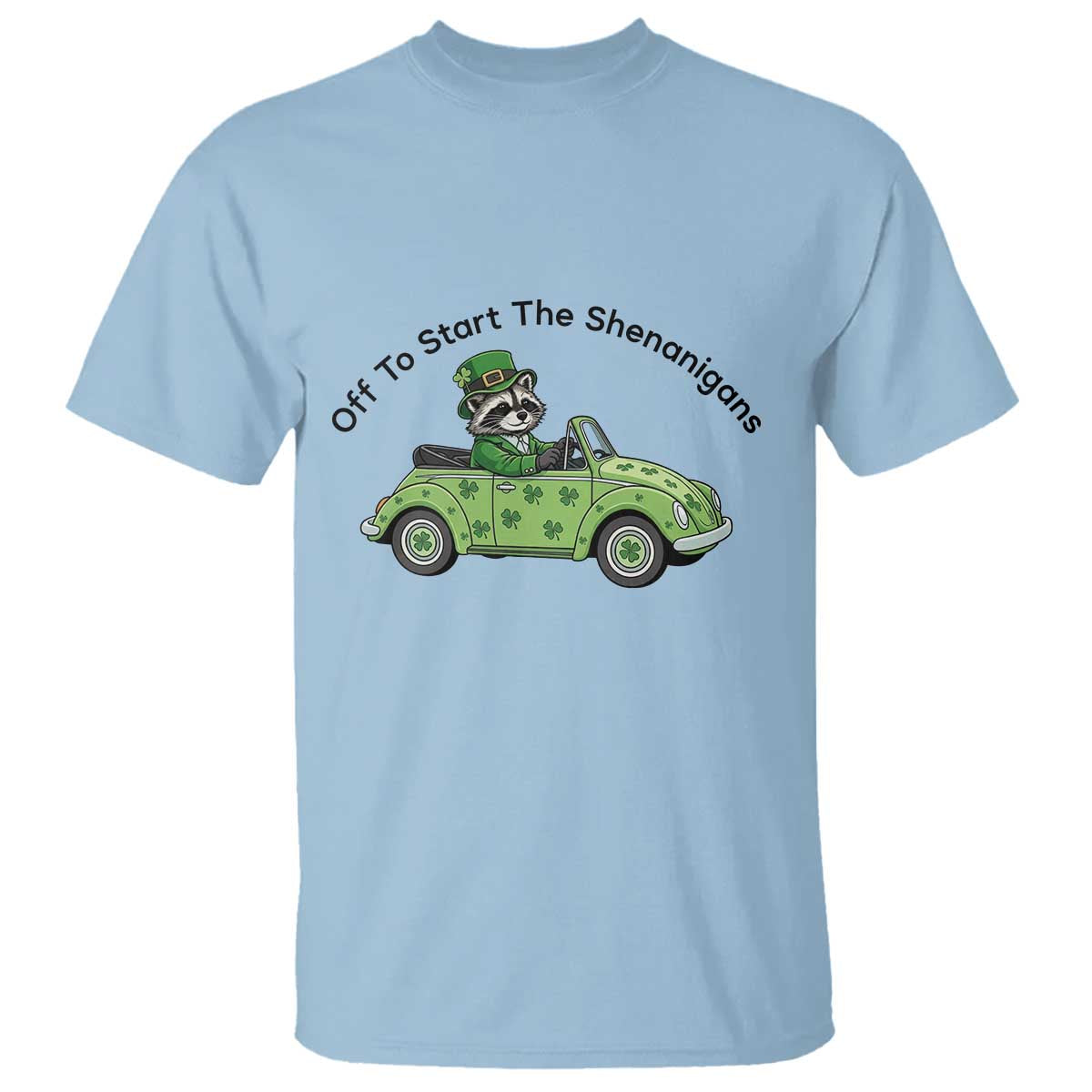 Off To Start The Shenanigans T Shirt Funny Irish Raccoon TS12 Light Blue Print Your Wear