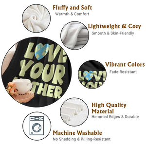 Love Your Mother Earth Day Throw Blanket Nature Lover Gift TS12 Print Your Wear