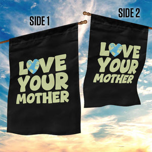 Love Your Mother Earth Day Garden Flag Nature Lover Gift TS12 Print Your Wear