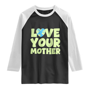 Love Your Mother Earth Day Raglan Shirt Nature Lover Gift TS12 Black White Print Your Wear