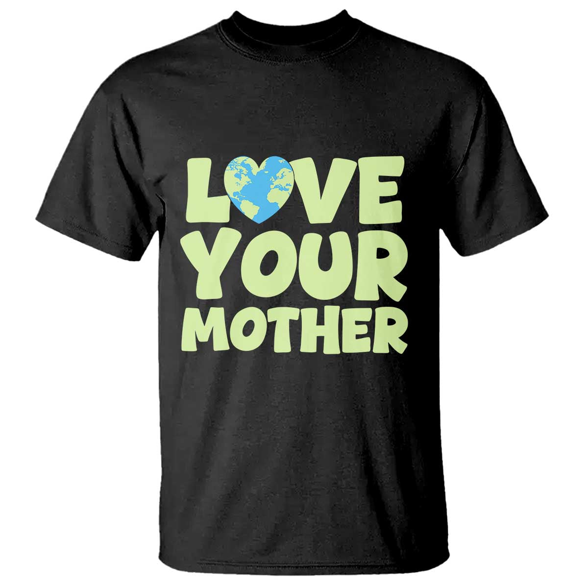 Love Your Mother Earth Day T Shirt Nature Lover Gift TS12 Black Print Your Wear