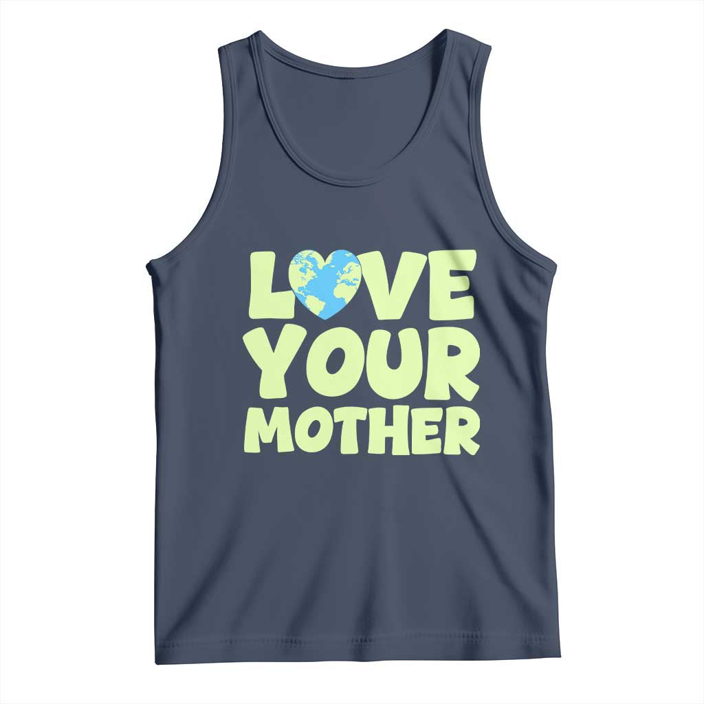 Love Your Mother Earth Day Tank Top Nature Lover Gift TS12 Navy Print Your Wear