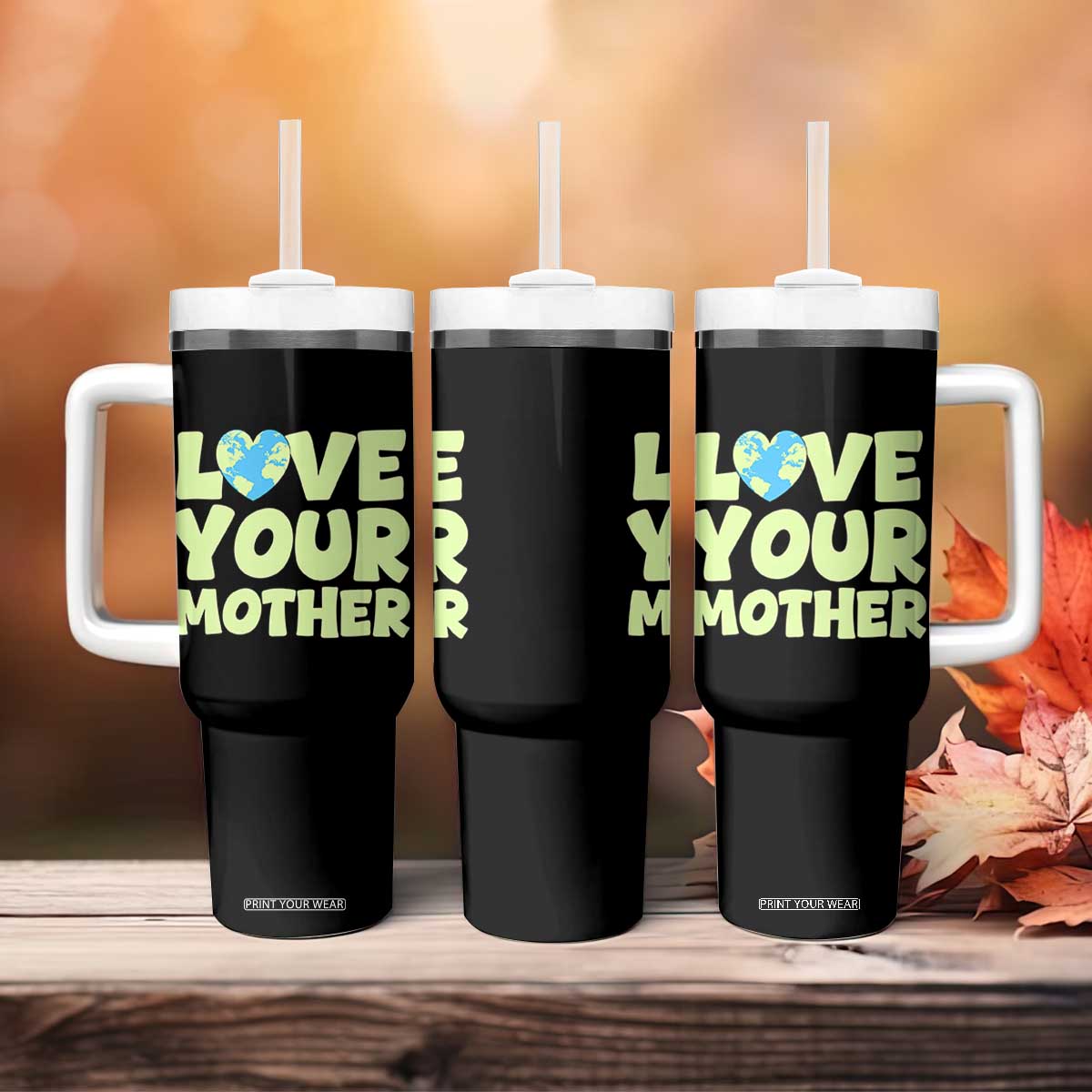 Love Your Mother Earth Day Tumbler With Handle Nature Lover Gift TS12 Print Your Wear