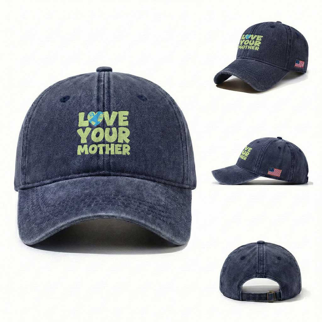 Love Your Mother Earth Day Washed Cotton Baseball Cap Nature Lover Gift TS12 Washed Cap Universal Fit Navy Print Your Wear