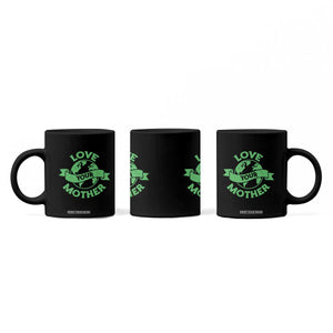 Love Your Mother Earth Day Coffee Mug Protect Our Planet TS12 Print Your Wear