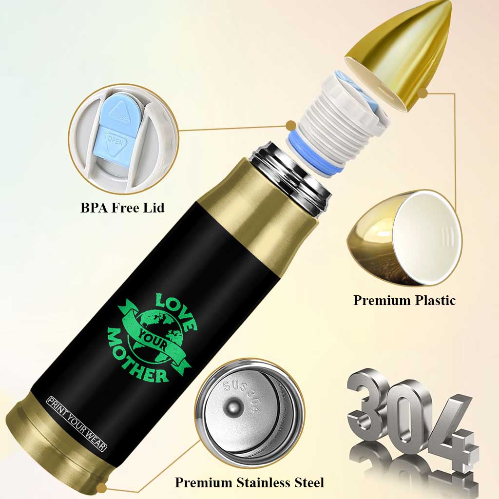 Love Your Mother Earth Day Bullet Tumbler Protect Our Planet TS12 Print Your Wear